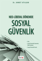 Neo-Liberal Dönemde Sosyal Güvenlik Ahmet Atılgan Beta Yayınları