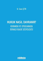 Hukuk Nasıl Davranır? Kuramda ve Uygulamada Donald Black Sosyolojisi Seren Çetin On İki Levha Yayıncılık