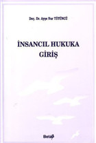 İnsancıl Hukuka Giriş Ayşe Nur Tütüncü Beta Yayınları