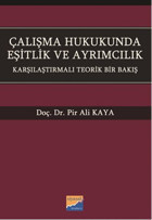 Çalışma Hukukunda Eşitlik ve Ayrımcılık Pir Ali Kaya Siyasal Kitabevi