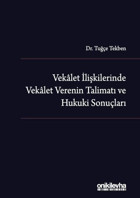 Vekalet İlişkilerinde Vekalet Verenin Talimatı ve Hukuki Sonuçları Tuğçe Tekben On İki Levha Yayıncılık