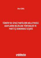 Türkiye'de Siyasi Partilerin Milletvekili Adaylarını Belirleme Yöntemleri ve Parti İçi Demokrasi İli Eftal Gürel On İki Levha Yayıncılık