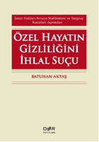 Özel Hayatın Gizliliğini İhlal Suçu Batuhan Aktaş Der Yayınları