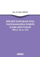 Bir İşin Yapılması veya Yapılmamasına İlişkin İlamların İcrası Mine Akkan On İki Levha Yayıncılık