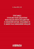 Siyasi Amaçlı Tutuklama Yasağı Çerçevesinde İnsan Hakları Avrupa Sözleşmesi'nin 18. Maddesinin Kapsa Benan Molu On İki Levha Yayıncılık