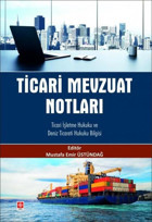 Ticari Mevzuat Notları - Ticari İşletme Hukuku ve Deniz Ticareti Hukuku Bilgisi Mustafa Emir Üstündağ Ekin Basım Yayın