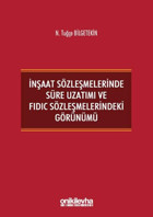İnşaat Sözleşmelerinde Süre Uzatımı ve FIDIC Sözleşmelerindeki Görünümü N. Tuğçe Bilgetekin On İki Levha Yayıncılık