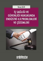 İş Sağlığı ve Güvenliği Hukukunda Endüstri 4.0 Problemleri ve Çözümleri Nuray Çelik On İki Levha Yayıncılık