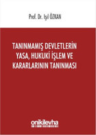 Tanınmamış Devletlerin Yasa Hukuki İşlem ve Kararlarının Tanınması Işıl Özkan On İki Levha Yayıncılık