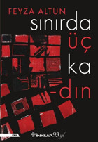 Sınırda Üç Kadın Feyza Altun İnkılap Kitabevi