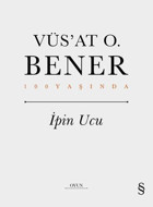 İpin Ucu - 100 Yaşında Vüsat O. Bener Everest Yayınları