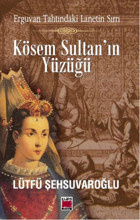 Kösem Sultan'ın Yüzüğü Lütfü Şehsuvaroğlu Elips Kitapları