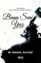 Bana Seni Yaz M. İsmail Akkişi Gece Kitaplığı