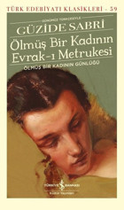 Ölmüş Bir Kadının Evrak-ı Metrukesi - Günümüz Türkçesiyle Güzide Sabri İş Bankası Kültür Yayınları