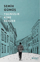 Yalnızlık Kime Benzer Semih Gümüş Can Yayınları