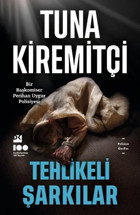 Tehlikeli Şarkılar - Bir Başkomiser Perihan Uygur Polisiyesi Tuna Kiremitçi Doğan Kitap