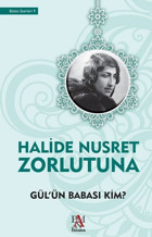 Gül'ün Babası Kim? Halide Nusret Zorlutuna Panama Yayıncılık