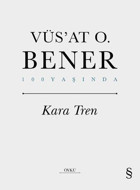 Kara Tren - 100 Yaşında Vüsat O. Bener Everest Yayınları