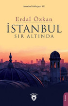 İstanbul Sır Altında - İstanbul Polisiyesi 3 Erdal Özkan Dorlion Yayınevi