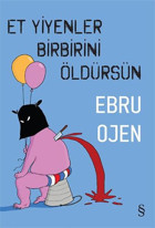 Et Yiyenler Birbirini Öldürsün Ebru Ojen Everest Yayınları
