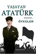 Yaşayan Atatürk Anısına Öyküler Ahmet Olgun Mondes Yayınları