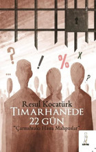 Tımarhanede 22 Gün - Çarmıhtaki Hasta Mahpuslar Resul Kocatürk ŞYK Kitap
