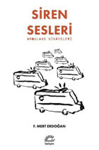 Siren Sesleri - Ambulans Hikayeleri F. Mert Erdoğan İletişim Yayınları