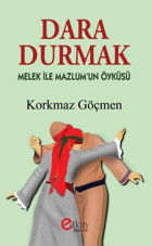 Dara Durmak - Melek ile Mazlum'un Öyküsü Korkmaz Göçmen Etkin Yayınları