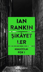Şikayetler - Malcolm Fox 1 Ian Rankin Alfa Yayıncılık