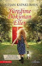Yüreğime Dokunan Eller Alişan Kapaklıkaya Yediveren Yayınları