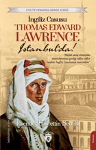 İngiliz Casusu Thomas Edward Lawrence İstanbul'da! - Unutturmadıklarımız Serisi İskender Fahrettin Sertelli Dorlion Yayınevi