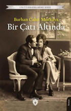 Bir Çatı Altında - Unutturmadıklarımız Serisi Burhan Cahit Morkaya Dorlion Yayınevi
