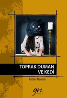 Toprak Duman ve Kedi Güler Kalem Gri Yayınevi
