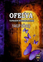 Ofelya-Yaprağın Rüzgarla Dansı Yakup Güneş Na Yayınları