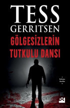 Gölgesizlerin Tutkulu Dansı Tess Gerritsen Doğan Kitap