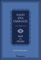 Bütün Eserleri 1 - Mai ve Siyah Halid Ziya Uşaklıgil İnkılap Kitabevi