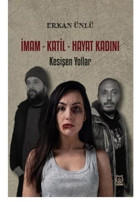 İmam - Katil - Hayat Kadını: Kesişen Yollar Erkan Ünlü Luna Yayınları