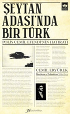 Şeytan Adası'nda Bir Türk - Polis Cemil Efendi'nin Hatıratı Cemil Eryürek Ötüken Neşriyat