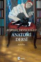 Anatomi Dersi - Öyküler Ayşegül Devecioğlu Metis Yayınları