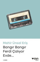 Bangır Bangır Ferdi Çalıyor Evde Mahir Ünsal Eriş Can Yayınları