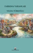 Farkına Varanlar Yelda Türkoğlu Myrina Yayınları