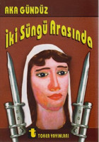 İki Süngü Arasında Aka Gündüz Toker Yayınları