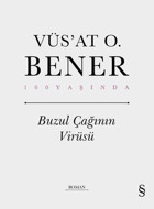 Buzul Çağının Virüsü - 100 Yaşında Vüsat O. Bener Everest Yayınları