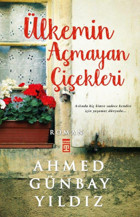 Ülkemin Açmayan Çiçekleri Ahmed Günbay Yıldız Timaş Yayınları
