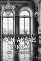 Son Akşam Yemeği - Bir Garsonun Günlüğünden Aziz Batuhan Dinçel Odessa Yayınevi