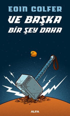 Ve Başka Bir Şey Daha Eoin Colfer Alfa Yayıncılık
