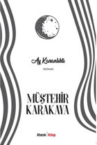 Ay Karanlıktı Müştehir Karakaya Ahenk Kitap