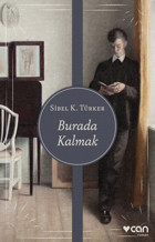 Burada Kalmak Sibel K. Türker Can Yayınları