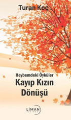 Kayıp Kızın Dönüşü - Heybemdeki Öyküler Turan Koç Liman Yayınevi