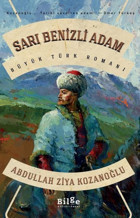 Sarı Benizli Adam - Büyük Türk Romanı Abdullah Ziya Kozanoğlu Bilge Kültür Sanat
